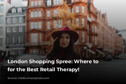 London Shopping Spree: Where to Stay for the Best Retail Therapy!