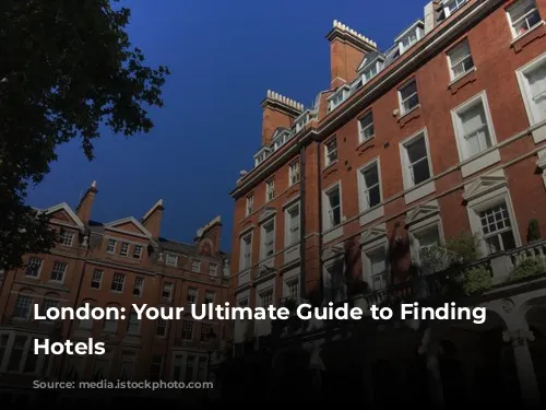 London: Your Ultimate Guide to Finding Affordable Hotels