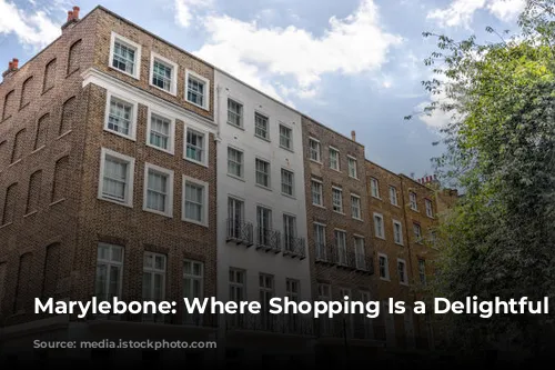 Marylebone: Where Shopping Is a Delightful Stroll