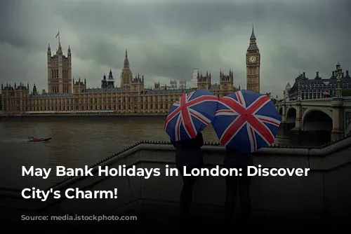 May Bank Holidays in London: Discover the City's Charm!