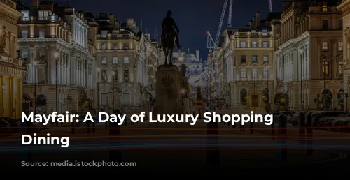 Mayfair: A Day of Luxury Shopping & Dining