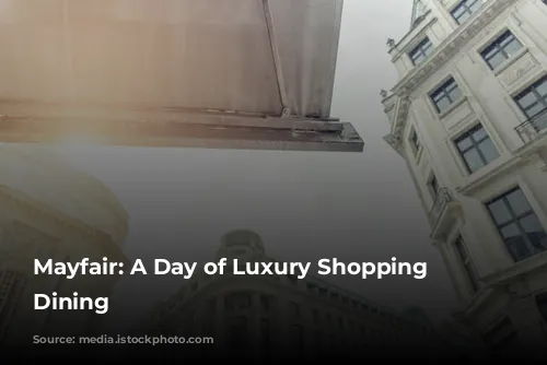 Mayfair: A Day of Luxury Shopping & Dining