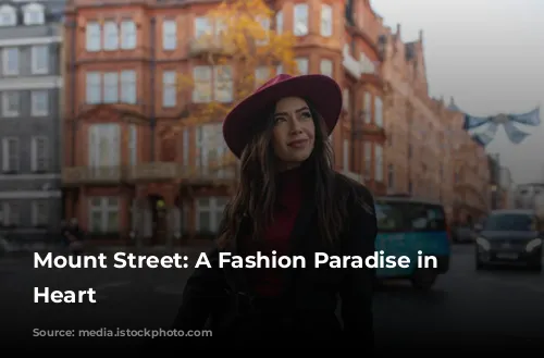 Mount Street: A Fashion Paradise in London's Heart