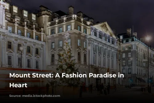 Mount Street: A Fashion Paradise in London's Heart