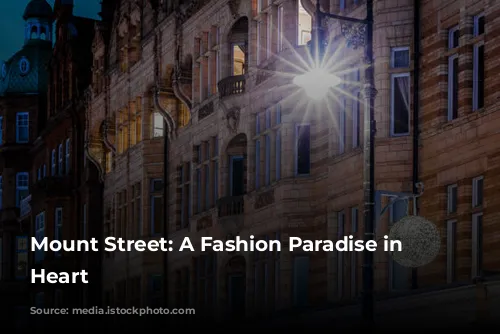 Mount Street: A Fashion Paradise in London's Heart