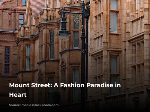 Mount Street: A Fashion Paradise in London's Heart