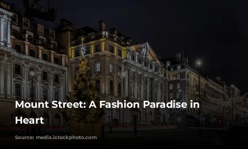 Mount Street: A Fashion Paradise in London's Heart