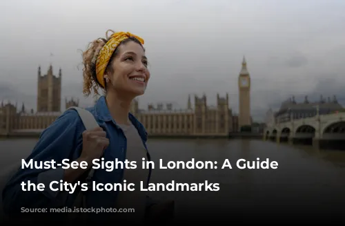 Must-See Sights in London: A Guide to the City's Iconic Landmarks