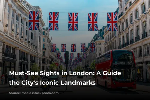 Must-See Sights in London: A Guide to the City's Iconic Landmarks