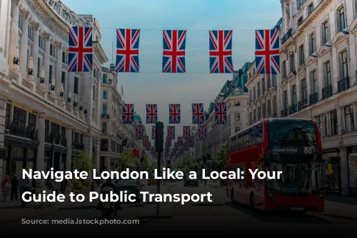 Navigate London Like a Local: Your Ultimate Guide to Public Transport