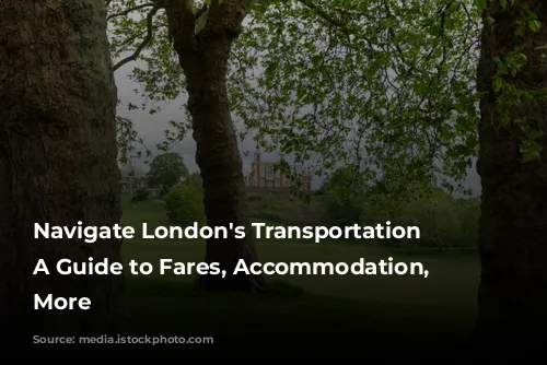 Navigate London's Transportation Zones: A Guide to Fares, Accommodation, and More