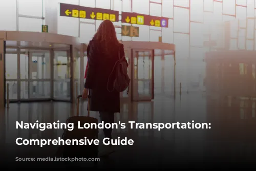 Navigating London's Transportation: A Comprehensive Guide