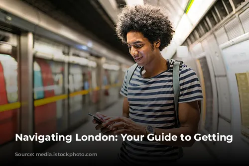 Navigating London: Your Guide to Getting Around