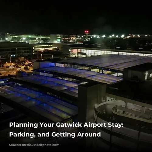 Planning Your Gatwick Airport Stay: Hotels, Parking, and Getting Around