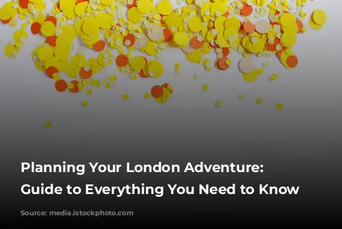  Planning Your London Adventure: A Guide to Everything You Need to Know 