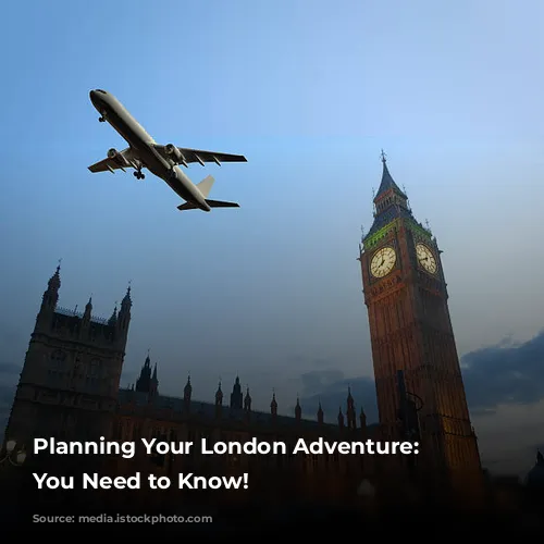 Planning Your London Adventure: Everything You Need to Know!