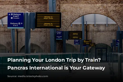 Planning Your London Trip by Train? St. Pancras International is Your Gateway