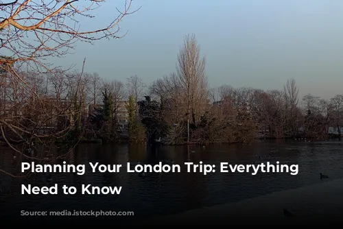 Planning Your London Trip: Everything You Need to Know