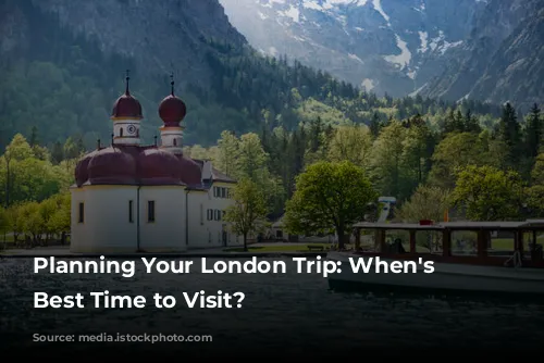 Planning Your London Trip: When's the Best Time to Visit?