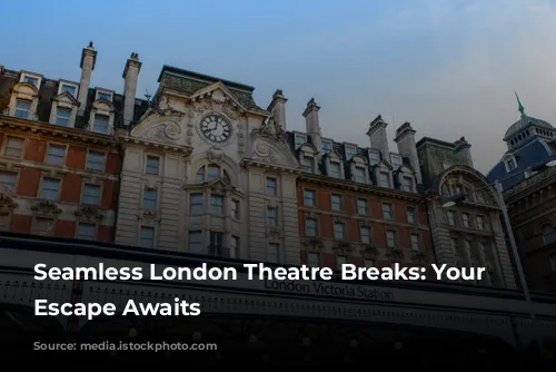 Seamless London Theatre Breaks: Your Stress-Free Escape Awaits