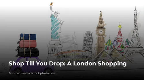 Shop Till You Drop: A London Shopping Guide