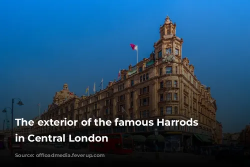 The exterior of the famous Harrods store in Central London