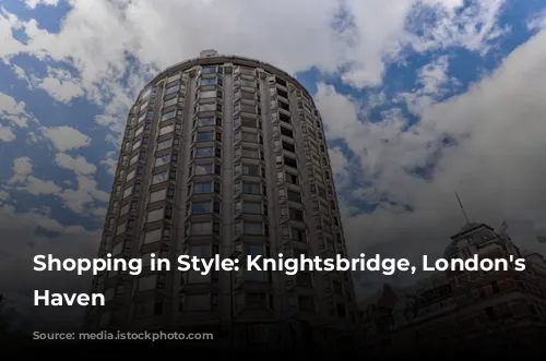 Shopping in Style: Knightsbridge, London's Luxury Haven