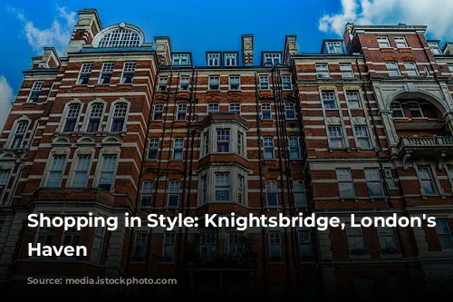 Shopping in Style: Knightsbridge, London's Luxury Haven