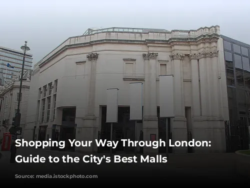 Shopping Your Way Through London: A Guide to the City's Best Malls