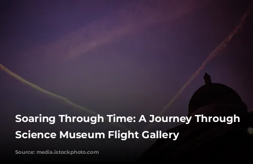 Soaring Through Time: A Journey Through the Science Museum Flight Gallery