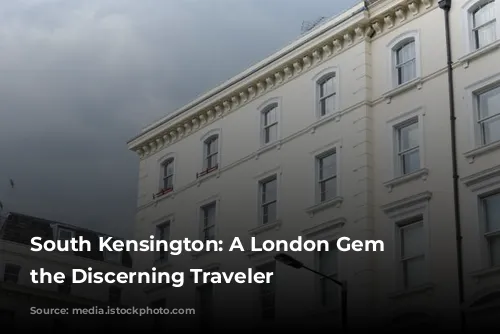 South Kensington: A London Gem for the Discerning Traveler