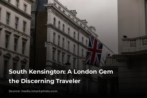 South Kensington: A London Gem for the Discerning Traveler