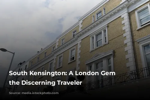 South Kensington: A London Gem for the Discerning Traveler