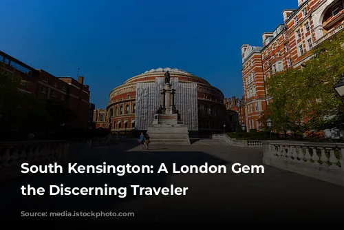 South Kensington: A London Gem for the Discerning Traveler