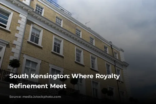 South Kensington: Where Royalty and Refinement Meet