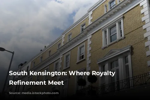 South Kensington: Where Royalty and Refinement Meet