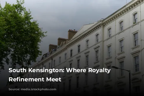 South Kensington: Where Royalty and Refinement Meet