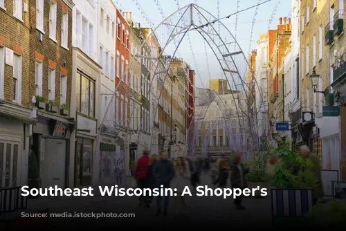 Southeast Wisconsin: A Shopper's Paradise