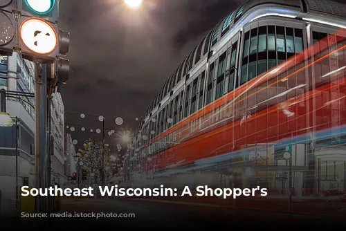 Southeast Wisconsin: A Shopper's Paradise