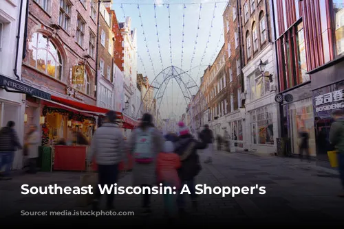 Southeast Wisconsin: A Shopper's Paradise