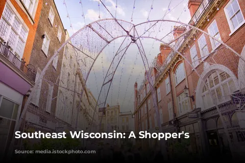 Southeast Wisconsin: A Shopper's Paradise