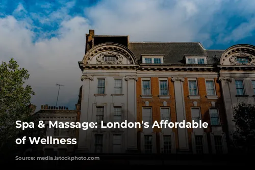 Spa & Massage: London's Affordable Oasis of Wellness