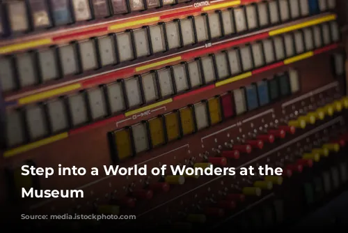 Step into a World of Wonders at the Science Museum