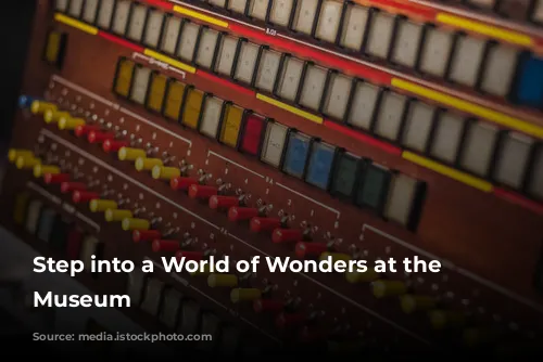 Step into a World of Wonders at the Science Museum