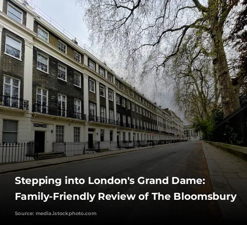 Stepping into London's Grand Dame: A Family-Friendly Review of The Bloomsbury Hotel