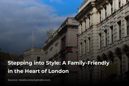 Stepping into Style: A Family-Friendly Oasis in the Heart of London