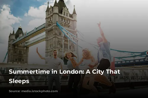 Summertime in London: A City That Never Sleeps