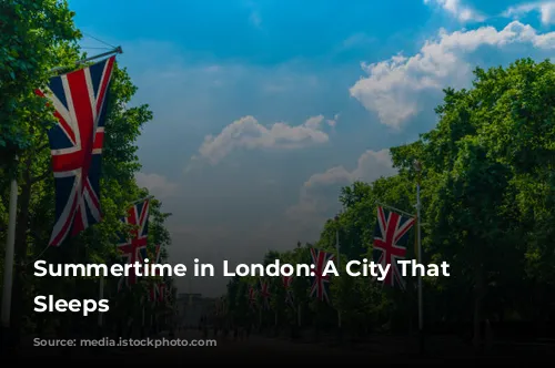 Summertime in London: A City That Never Sleeps