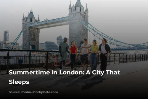 Summertime in London: A City That Never Sleeps