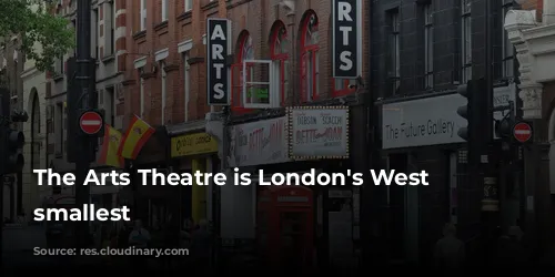 The Arts Theatre is London's West End's smallest